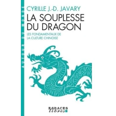 Abbildung von la Souplesse du dragon (Espaces Libres Autour monde): Les fondamentaux de culture chinoise
