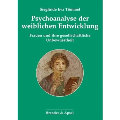 Abbildung von Psychoanalyse der weiblichen Entwicklung: Frauen und ihre gesellschaftliche Unbewusstheit