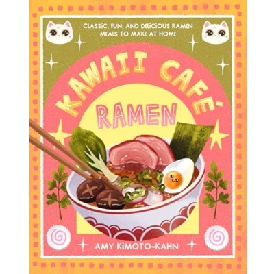 Abbildung von Kawaii Café Ramen: Classic, Fun, and Delicious Ramen Meals to Make at Home