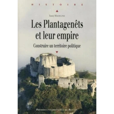 Abbildung von PLANTAGENETS ET LEUR EMPIRE: Construire un territoire politique