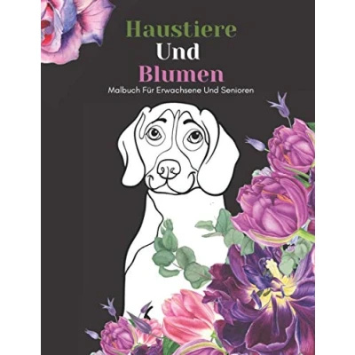 Abbildung von Haustiere und Blumen Malbuch Für Erwachsene Senioren: Schöne Einfache Große Designs...Haustiere Senioren, Oder Anfänger