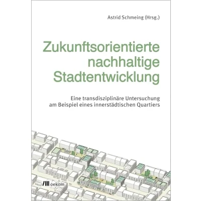 Abbildung von Zukunftsorientierte nachhaltige Stadtentwicklung: Eine transdisziplinäre Untersuchung am Beispiel eines innerstädtischen Quartiers
