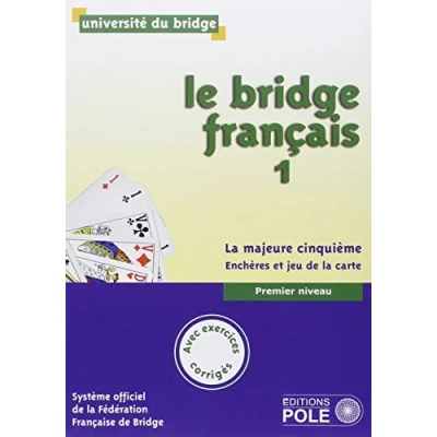 Abbildung von LE BRIDGE FRANCAIS 1 CORRIGES INCLUS: Tome 1, premier niveau, la majeure cinquième, enchères et jeu de carte