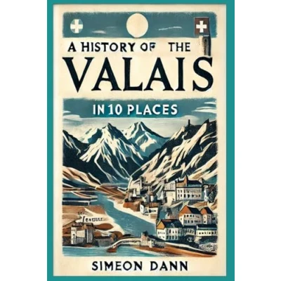 Abbildung von A History Of The Valais In 10 Places