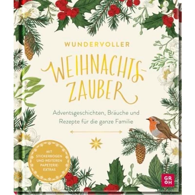 Abbildung von Wundervoller Weihnachtszauber: Adventsgeschichten, Bräuche und Rezepte für die ganze Familie Nostalgisches Hausbuch zur Weihnachtszeit mit Stickern, Briefpapier Umschlägen