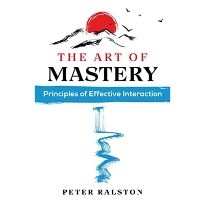 Abbildung von The Art of Mastery: Principles Effective Interaction