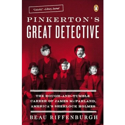 Abbildung von Pinkerton&#039;s Great Detective: The Amazing Life and Times of James McParland