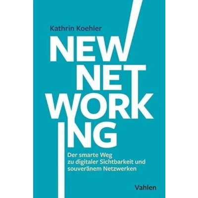 Abbildung von New Networking: Der smarte Weg zu digitaler Sichtbarkeit und souveränem Netzwerken