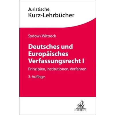 Abbildung von Deutsches und Europäisches Verfassungsrecht I: Prinzipien, Institutionen, Verfahren (Kurzlehrbücher für das Juristische Studium)