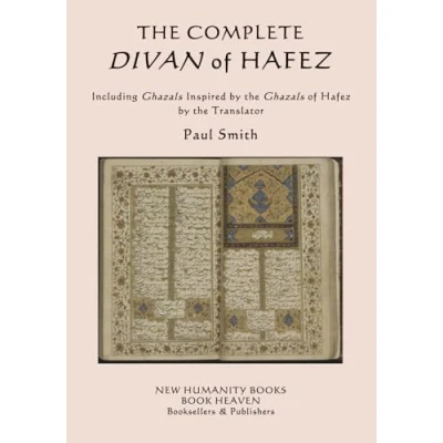 Abbildung von the Complete Divan of Hafez: Including Ghazals Inspired by Hafez Translator Paul Smith