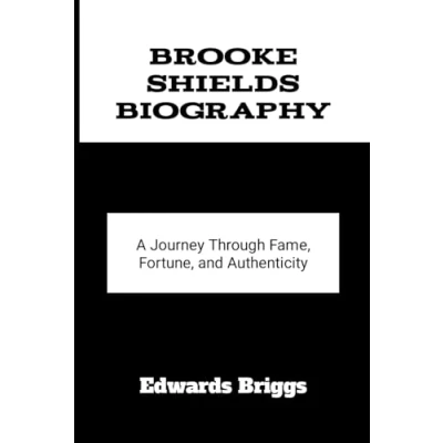 Abbildung von Brooke Shields Biography: A Journey Through Fame, Fortune, and Authenticity