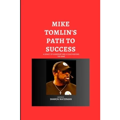 Abbildung von Mike Tomlin&#039;s Path to Success: A Legacy of Leadership and Coach Beyond the Game