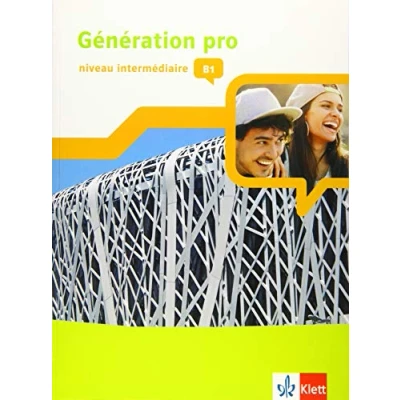 Abbildung von Génération pro niveau intermédiaire B1: Schulbuch mit Mediensammlung 2. Lernjahr (Génération pro. Französisch an berufsbildenden Schulen und in der gymnasialen Oberstufe. Ausgabe ab 2018)