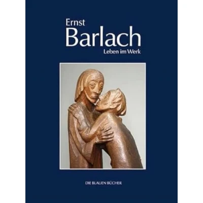 Abbildung von Ernst Barlach Leben im Werk: Plastiken, Zeichnungen und Graphiken, Dramen, Prosawerke Briefe (Die Blauen Bücher)