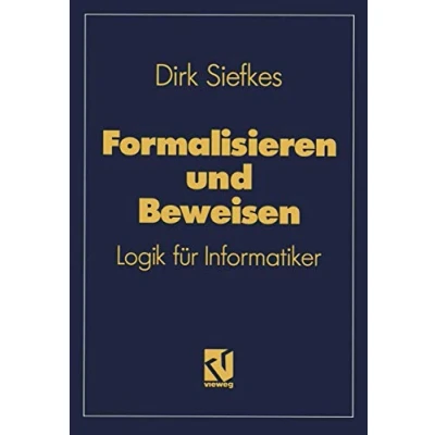 Abbildung von Formalisieren und Beweisen: Logik für Informatiker (Lehrbuch Informatik) (German Edition)
