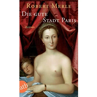 Abbildung von Die gute Stadt Paris: Roman (Fortune de France, Band 3)