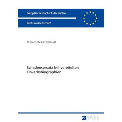 Abbildung von Schadensersatz bei vereitelten Erwerbsbiographien: Dissertationsschrift (Europäische Hochschulschriften Recht, Band 5749)