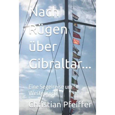 Abbildung von Nach Rügen über Gibraltar...: Eine Segelreise um Westeuropa
