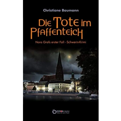 Abbildung von Die Tote im Pfaffenteich: Nora Grafs erster Fall Schwerin Krimi