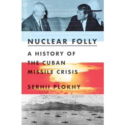Abbildung von Nuclear Folly: A History of the Cuban Missile Crisis