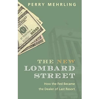 Abbildung von the New Lombard Street: How Fed Became Dealer of Last Resort