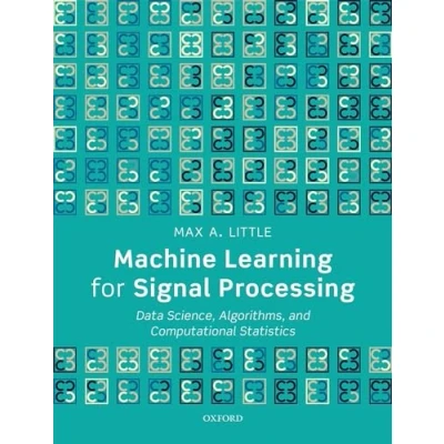 Abbildung von Machine Learning for Signal Processing: Data Science, Algorithms, and Computational Statistics