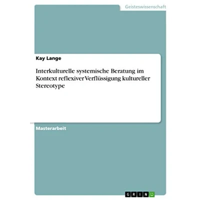 Abbildung von Interkulturelle systemische Beratung im Kontext reflexiver Verflüssigung kultureller Stereotype