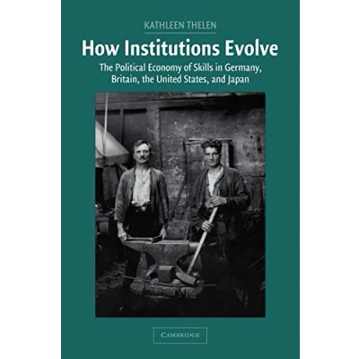 Abbildung von How Institutions Evolve: the Political Economy of Skills in Germany, Britain, United States, and Japan (Cambridge Studies Comparative Politics)