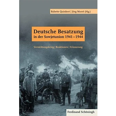 Abbildung von Deutsche Besatzung in der Sowjetunion 1941 1944. Vernichtungskrieg Reaktionen Erinnerung