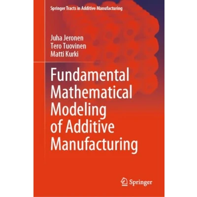 Abbildung von Fundamental Mathematical Modeling of Additive Manufacturing (Springer Tracts in Manufacturing)