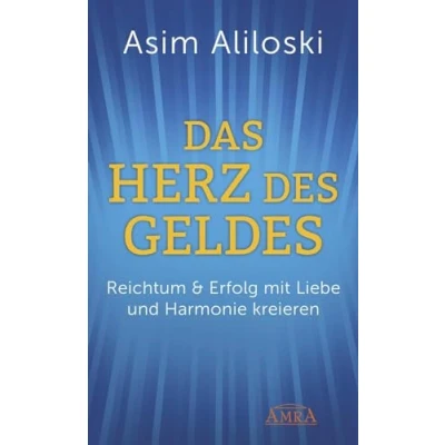 Abbildung von DAS HERZ DES GELDES: Reichtum &amp; Erfolg mit Liebe und Harmonie kreieren: kreieren (Reihe Persönlichkeitswachstum)
