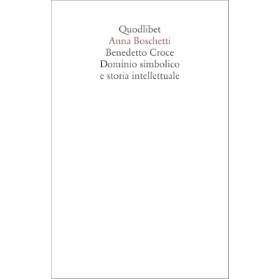 Abbildung von Benedetto Croce. Dominio simbolico e storia intellettuale (Saggi)