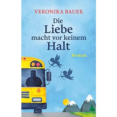Abbildung von Die Liebe macht vor keinem Halt: Eine tragikomische Liebesgeschichte »Leichtfüßig und poetisch ein Roman voller Überraschungen.« Buch Journal