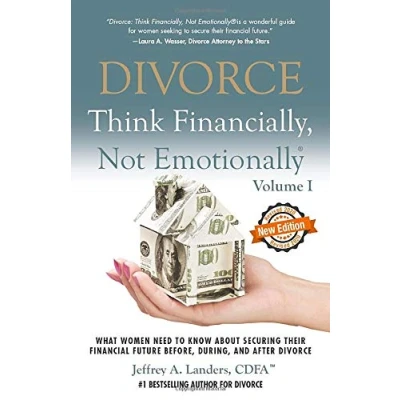 Abbildung von Divorce: Think Financially, Not Emotionally® Volume I: What Women Need To Know About Securing Their Financial Future Before, During, and After Divorce