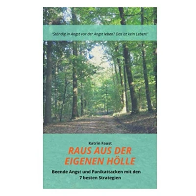 Abbildung von Raus aus der eigenen Hölle: Beende Angst und Panikattacken mit den 7 besten Strategien
