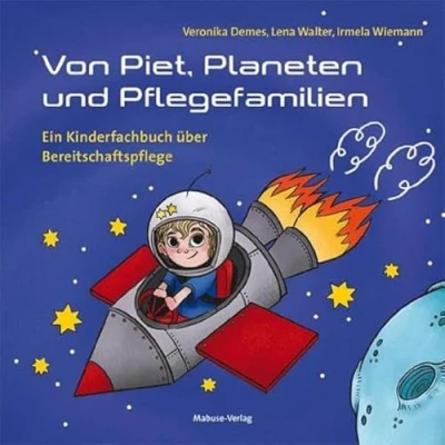 Abbildung von Von Piet, Planeten und Pflegefamilien. Ein Kinderfachbuch über Bereitschaftspflege