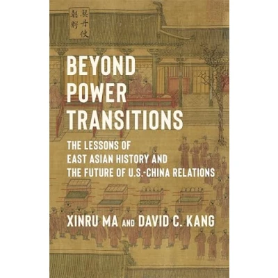 Abbildung von Beyond Power Transitions: the Lessons of East Asian History and Future U.S. China Relations (Columbia Studies in International Order Politics)