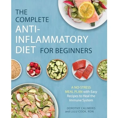 Abbildung von the Complete Anti Inflammatory Diet for Beginners: A No Stress Meal Plan with Easy Recipes to Heal Immune System