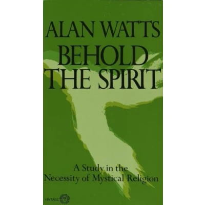Abbildung von Behold the Spirit: A Study in Necessity of Mystical Religion