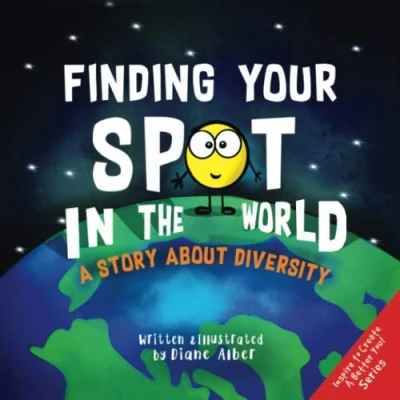 Abbildung von Finding Your SPOT In The World: A Story About Diversity (Inspire to Create Better You!)