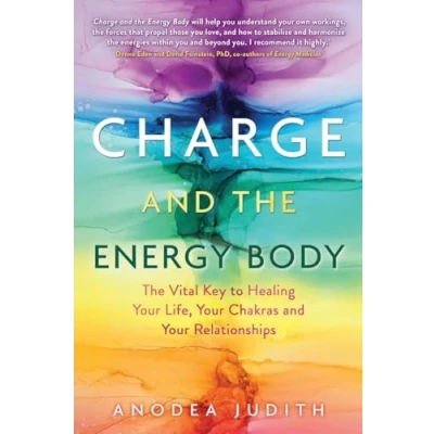 Abbildung von Charge and The Energy Body: Vital Key to Healing Your Life, Chakras Relationships