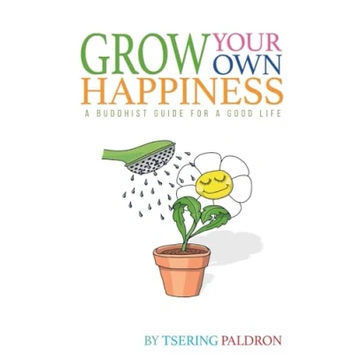 Abbildung von Grow Your Own Happiness: a Buddhist Guide For Good Life