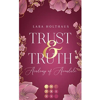 Abbildung von Trust &amp; Truth (Academy of Avondale 1): Gefühlvolle New Adult Romance in glamourösem Academy Setting