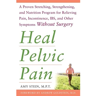 Abbildung von Heal Pelvic Pain: A Proven Stretching, Strengthening, and Nutrition Program for Relieving Pain, Incontinence, I.B.S, Other Symptoms Without Surgery