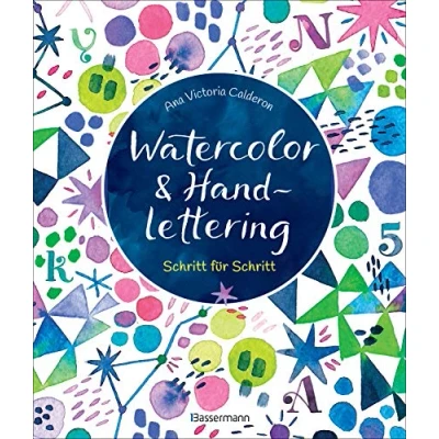 Abbildung von Watercolor &amp; Handlettering. Motive aus der Tier und Pflanzenwelt mit einfachen Schriften kombinieren: Schritt Für Grußkarten, Menükarten, Tischkarten, Scrapbooks, Bullet Journals u.v.m.