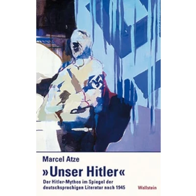 Abbildung von »Unser Hitler«. der Hitler Mythos im Spiegel deutschsprachigen Literatur nach 1945