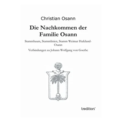 Abbildung von Die Nachkommen der Familie Osann: Stammbaum, Stammlinien, Stamm Weimar Hufeland Osann
