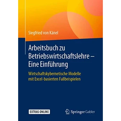 Abbildung von Arbeitsbuch zu Betriebswirtschaftslehre Eine Einführung: Wirtschaftskybernetische Modelle mit Excel basierten Fallbeispielen