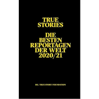Abbildung von True Stories: Die besten Reportagen der Welt 2020 / 21 (Reportagen Taschenbuch)