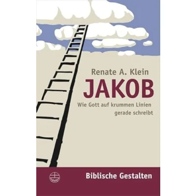 Abbildung von Jakob: Wie Gott auf krummen Linien gerade schreibt (Biblische Gestalten (BG), Band 17)